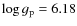 $\log{g}_{\rm p}=6.18$