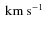 ${\rm ~km~s^{-1}}$