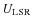 $U_{\rm LSR}$