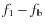 $f_1-f_{\rm b}$