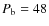 $P_{\rm b} = 48$