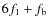 $6f_1+f_{\rm b}$