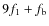 $9f_1+f_{\rm b}$