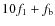 $10f_1+f_{\rm b}$