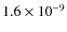 $1.6\times10^{-9}$