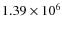 $1.39 \times 10^6$