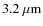 $3.2~{\rm \mu m}$