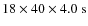 $18 \times 40 \times 4.0~{\rm s}$