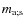 $m_{\rm a;s}$