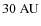 $30~{\rm AU}$