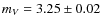 $m_V = 3.25 \pm 0.02$