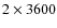 $2\times 3600$