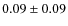 $0.09 \pm 0.09$