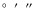 $\hbox{$^\circ$ }\ \hbox{$^\prime$ }\ \hbox{$^{\prime\prime}$ }$