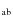 $_{\rm ab}$
