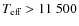 $T_{\rm eff}>11~500$