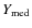 $Y_{\rm med}$