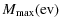 $\displaystyle %
M_{\rm max}({\rm ev})$