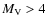 $M_{\rm V}>4$