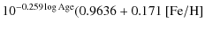 $\displaystyle 10^{-0.259 \log{\rm Age}} (0.9636+0.171~{\rm [Fe/H]}$