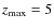 $z_{\rm max}=5$
