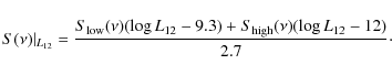 \begin{displaymath}%
S(\nu) \vert _{L_{12}}={S_{\rm low}(\nu) (\log L_{12}- 9.3) +
S_{\rm high}(\nu) (\log L_{12}-12) \over 2.7}\cdot
\end{displaymath}