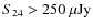 $S_{24}> 250~\mu\rm Jy$
