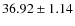 $36.92 \pm 1.14$