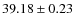 $39.18 \pm 0.23$