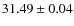 $31.49 \pm 0.04$