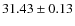 $31.43 \pm 0.13$