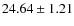 $24.64 \pm 1.21$