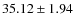 $35.12 \pm 1.94$