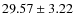 $29.57 \pm 3.22$