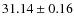 $31.14 \pm 0.16$
