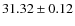 $31.32 \pm 0.12$