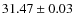 $31.47 \pm 0.03$