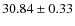 $30.84 \pm 0.33$