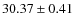 $30.37 \pm 0.41$