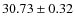 $30.73 \pm 0.32$