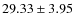 $29.33 \pm 3.95$