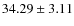 $34.29 \pm 3.11$