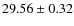 $29.56 \pm 0.32$
