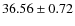 $36.56 \pm 0.72$