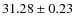$31.28 \pm 0.23$