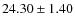 $24.30 \pm 1.40$