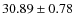 $30.89 \pm 0.78$