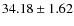 $34.18 \pm 1.62$