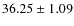 $36.25 \pm 1.09$
