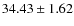 $34.43 \pm 1.62$